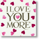 Love You More, General Valentine's Day Card