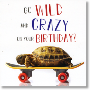 Wild and Crazy, Birthday Card for Him